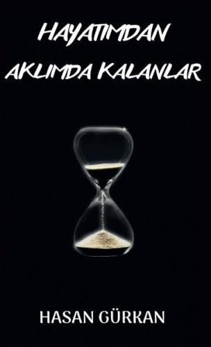 Hayatımdan Aklımda Kalanlar