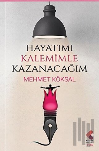 Hayatımı Kalemimle Kazanacağım