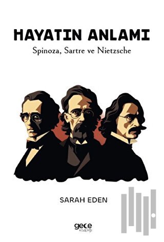 Hayatın Anlamı - Spinoza Sartre ve Nietzsche