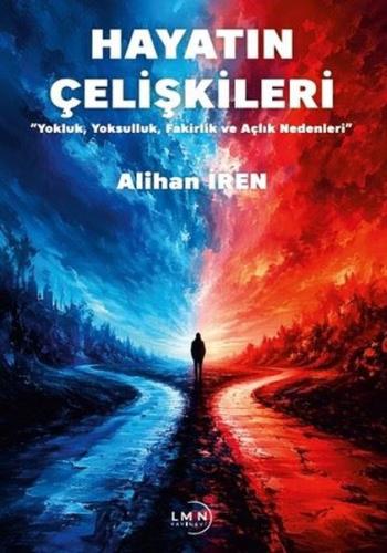 Hayatın Çelişkileri - Yokluk Yoksulluk Fakirlik ve Açlık Nedenleri