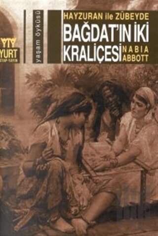 Hayzuran ile Zübeyde Bağdat’ın İki Kraliçesi