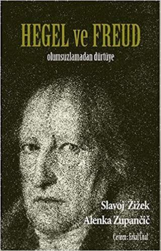 Hegel ve Freud Olumsuzlamadan Dürtüye