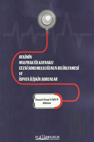 Hekimin Malpraktis Kaynaklı Cezai Sorumluluğunun Belirlenmesi ve İspata İlişkin Sorunlar