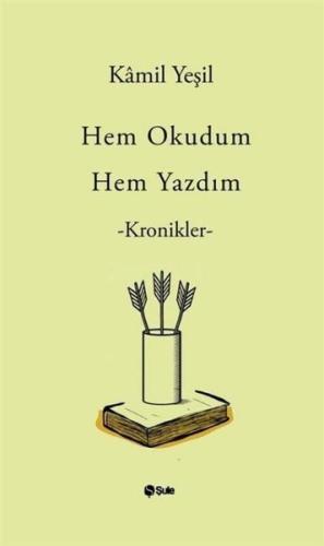 Hem Okudum Hem Yazdım - Kronikler | Kitap Ambarı