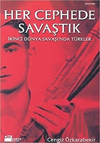 Her Cephede Savaştık İkinci Dünya Savaşı’nda Türkler