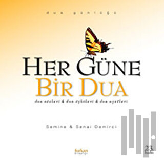 Her Güne Bir Dua: Dua Sözleri & Dua Öyküleri & Dua Ayetleri