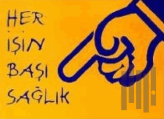Her İşin Başı Sağlık