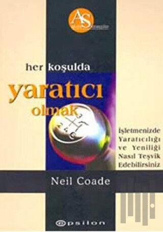 Her Koşulda Yaratıcı Olmak (Ciltli)