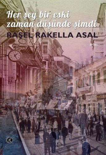 Her Şey Bir Eski Zaman Düşünde Şimdi | Kitap Ambarı