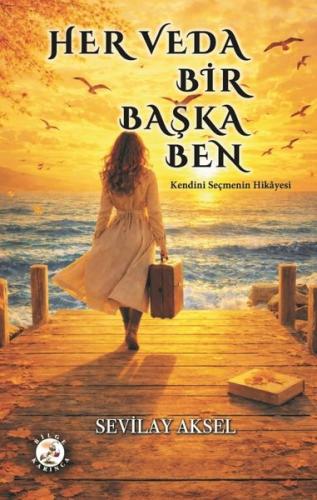 Her Veda Bir Başka Ben - Kendini Seçmenin Hikayesi