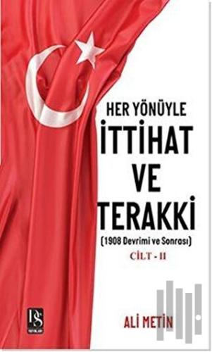 Her Yönüyle İttihat ve Terakki Cilt 2