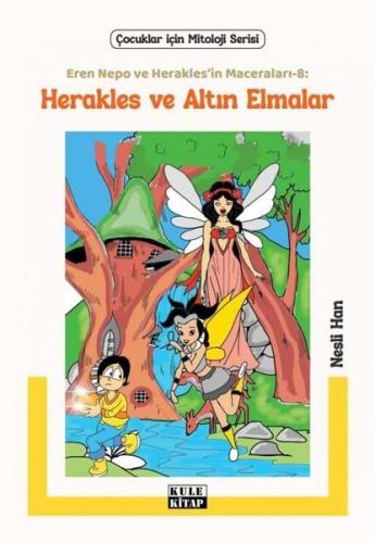 Herakles ve Altın Elmalar - Eren Nepo ve Herakles'in Maceraları 8 - Çocuklar İçin Mitoloji Serisi