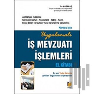 Herkes için Uygulamalı İş Mevzuatı İşlemleri El Kitabı (Ciltli)