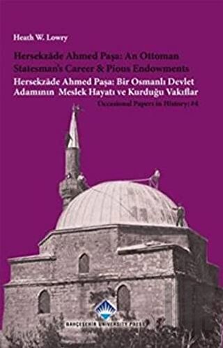 Hersekzade Ahmed Paşa: An Ottoman Statesman’s Career and Piosu Endowments - Hersekzade Ahmed Paşa: Bir Osmanlı Devlet Adamının Meslek Hayatı ve Kurduğu Vakıflar