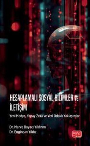 Hesaplamalı Sosyal Bilimler ve İletişim - Yeni Medya Yapay Zeka ve Veri Odaklı Yaklaşımlar