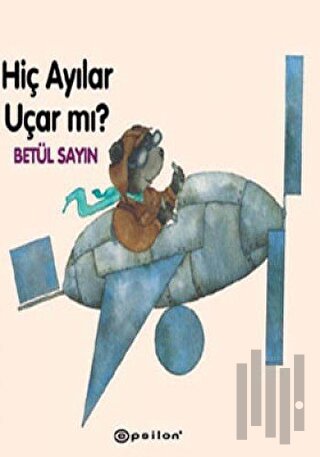 Hiç Ayılar Uçar mı?