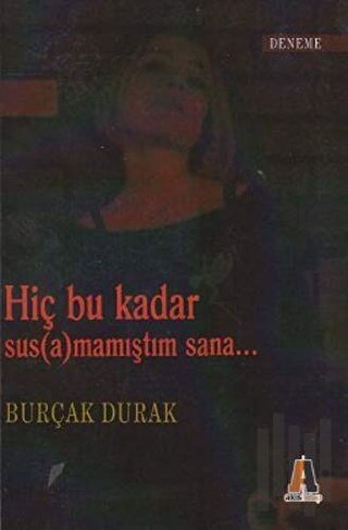 Hiç Bu Kadar Sus(a)mamıştım Sana...