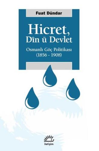 Hicret: Din ü Devlet - Osmanlı Göç Politikası 1856 - 1908