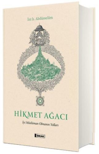 Hikmet Ağacı - İyi Müslüman Olmanın Yolları (Ciltli)