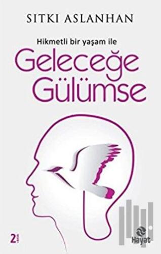 Hikmetli Bir Yaşam İle Geleceğe Gülümse | Kitap Ambarı