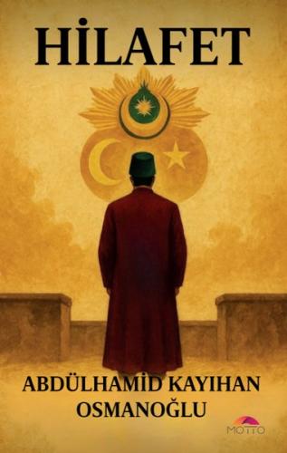 Hilafet - Tarih Siyaset Miras | Kitap Ambarı