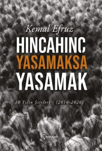 Hıncahınç Yaşamaksa Yaşamak - 10 Yılın Şiirleri 2016 - 2026