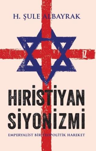 Hıristiyan Siyonizmi - Emperyalist Bir Teopolitik Hareket
