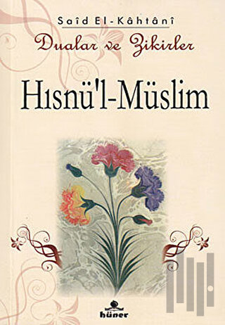 Hısnü’l-Müslim - Dualar ve Zikirler