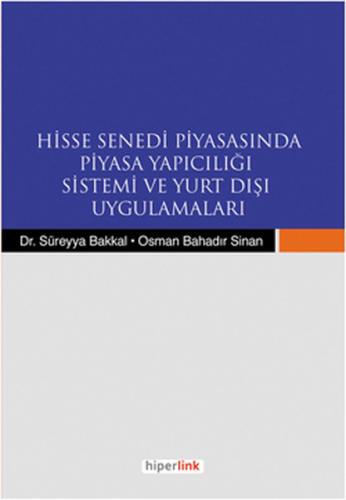 Hisse Senedi Piyasasında Piyasa Yapıcılığı Sistemi ve Yurt Dışı Uygulamaları