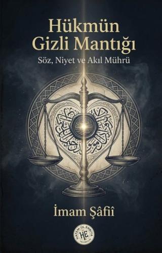 Hükmün Gizli Mantığı - Söz, Niyet ve Akıl Mührü