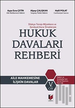 Hukuk Davaları Rehberi - Aile Mahkemesine İlişkin Davalar 5.Cilt (Ciltli)