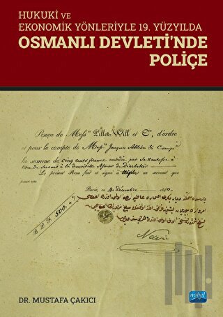 Hukuki ve Ekonomik Yönleriyle 19. Yüzyılda Osmanlı Devleti’nde Poliçe