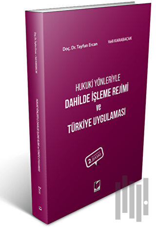 Hukuki Yönleriyle Dahilde İşleme Rejimi ve Türkiye Uygulaması