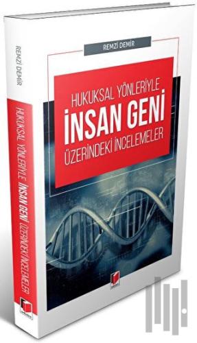 Hukuksal Yönleriyle İnsan Geni Üzerindeki İncelemeler