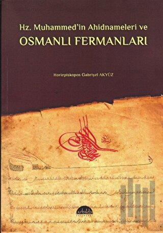 Hz. Muhammed’in Ahidnameleri ve Osmanlı Fermanları | Kitap Ambarı