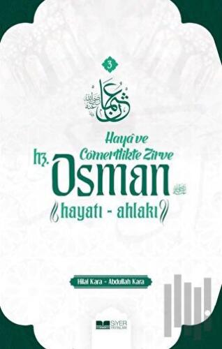 Hz. Osman: Hayatı ve Ahlakı - Haya ve Cömertlikte Zirve