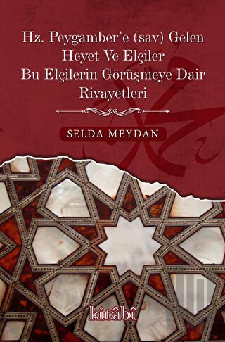 Hz. Peygamber’e Gelen Heyet Ve Elçiler Bu Elçilerin Görüşmeye Dair Rivayetleri