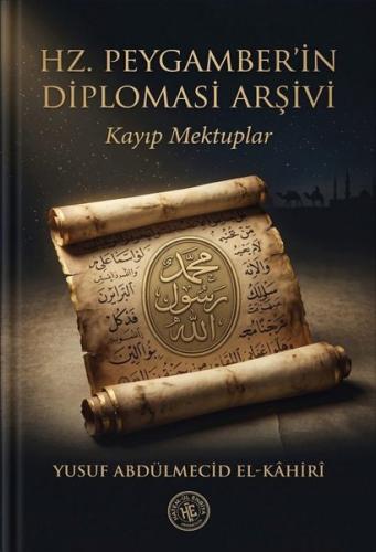 Hz. Peygamber'in Diplomasi Arşivi - Kayıp Mektuplar