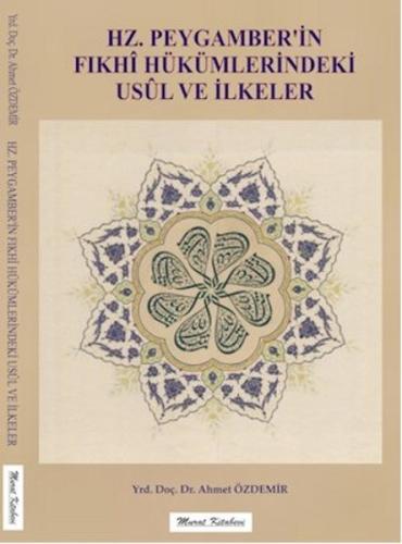 Hz. Peygamber'in Fıkhi Hükümlerindeki Usül ve İlkeler | Kitap Ambarı