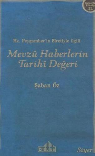 Hz. Peygamberin Siretiyle İlgili Mevzu Haberlerin Tarihi Değeri