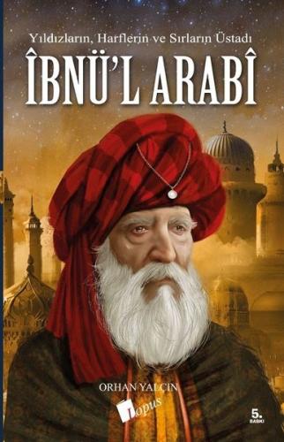 İbnül Arabi: Yıldızların - Harflerin ve Sırların Üstadı
