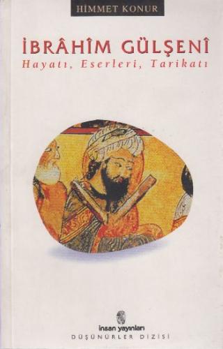 İbrahim Gülşeni Hayatı, Eserleri, Tarikatı
