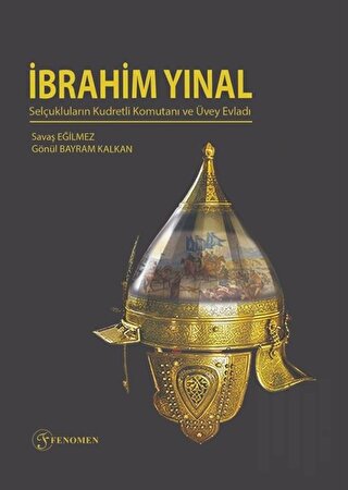 İbrahim Yınal - Selçukluların Kudretli Komutanı ve Üvey Evladı