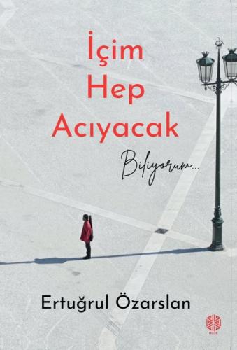 İçim Hep Acıyacak Biliyorum