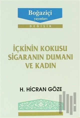 İçkinin Kokusu Sigaranın Dumanı ve Kadın