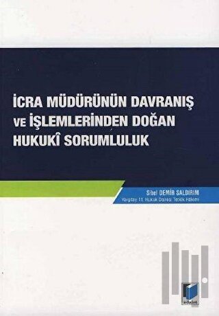 İcra Müdürünün Davranış ve İşlemlerinden Doğan   Hukuki Sorumluluk