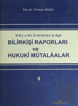 İcra ve İflas Hukuku ile İlgili Bilirkişi Raporları ve Hukuki Mütalaal