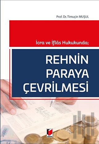 İcra ve İflas Hukukunda; Rehnin Paraya Çevrilmesi