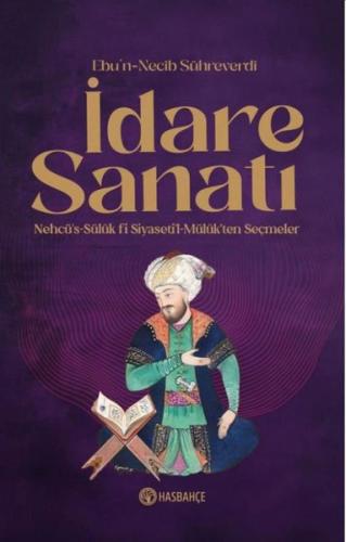 İdare Sanatı - Nehcü's-Sülük Fi Siyaseti'l Müluk'ten Seçmeler | Kitap 