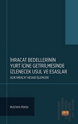 ihracat Bedellerinin Yurt İçine Getirilmesinde İzlenecek Usul ve Esaslar: Açık İhracat Hesabı İşlemleri